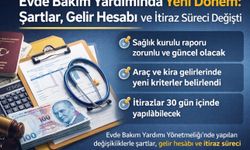 Evde Bakım Yardımında Yeni Dönem: Şartlar, Gelir Hesabı ve İtiraz Süreci Değişti