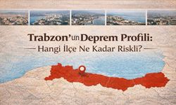 Trabzon’da Deprem Gerçeği: Uzmanların İlçe İlçe Değerlendirmesi