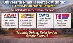 ÜniversiteSıralamaları Mercek Altında: Küresel Sıralamalar Neyi Ölçüyor, Kimi Geri Bırakıyor?