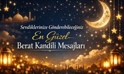 Sevdiklerinize Gönderebileceğiniz En Güzel Berat Kandili Mesajları