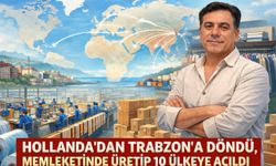Hollanda’dan Trabzon’a Döndü, Memleketinde Üretip 10 Ülkeye Açıldı
