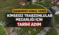 “Kimsesiz Trabzonlular Mezarlığı” Haberlerimiz Sonuç Verdi: Başkan Ahmet Kaya’dan Müze ve Anıt Sözü