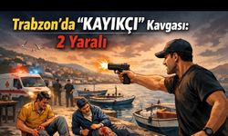 Trabzon’da kayık çekme tartışması silahlı kavgaya döndü: 2 yaralı
