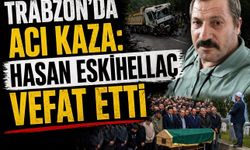 Trabzon’da acı kaza: Hasan Eskihellaç son yolculuğuna uğurlandı