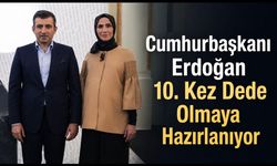 Cumhurbaşkanı Recep Tayyip Erdoğan’ın 10. Kez Dede Olmaya Hazırlanıyor