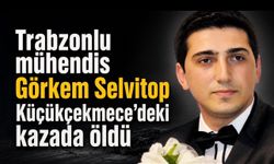 Küçükçekmece’de kaldırımda yürürken araç çarptı: Trabzonlu Mühendis Görkem Selvitop yaşamını yitirdi