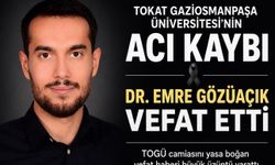 Tokat Gaziosmanpaşa Üniversitesi’nde Acı Kayıp: Dr. Emre Gözüaçık Hayatını Kaybetti
