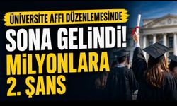 Üniversite Affı Düzenlemesinde Sona Gelindi: Milyonlarca Öğrenciye İkinci Şans
