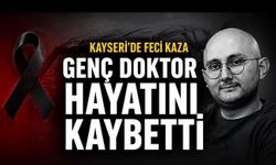 İntern Doktor Yusuf Kılıç Kayseri’deki Kazada Hayatını Kaybetti