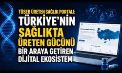TÜSEB Üreten Sağlık Portalı ile Türkiye’nin Sağlıkta Yerli Üretim Hamlesi Dijital Ekosisteme Taşınıyor