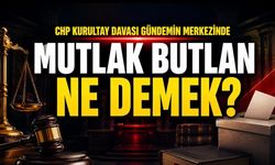 Mutlak Butlan Ne Demek? CHP’de Mutlak Butlan Kararı Gündemi