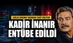 Kadir İnanır Entübe Edildi: Usta Oyuncunun Sağlık Durumu Takip Ediliyor