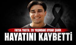 Fatsa Yasta: 20 Yaşındaki Uygar Şahin Hayatını Kaybetti