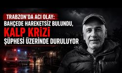Trabzon’da Eyüp Çebi Bahçede Ölü Bulundu: Kalp Krizi Şüphesi