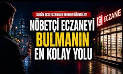 Nöbetçi Eczaneler Nasıl Bulunur? İl İl Güncel Eczane Sorgulama