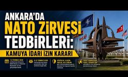 Ankara’da NATO Zirvesi Tedbirleri: Kamuya İdari İzin, Etkinliklere Kısıtlama