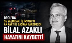 Ordu’nun Tanınmış İş İnsanı Bilal Azaklı Hayatını Kaybetti