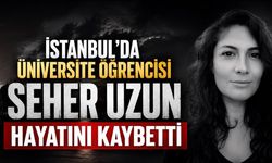 İTÜ’lü Öğrenci Seher Uzun Hayatını Kaybetti