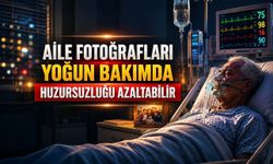 Araştırma: Aile Fotoğrafları Yoğun Bakımda Huzursuzluğu Azaltabilir