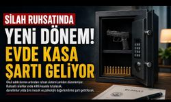 Silah Ruhsatında Yeni Dönem: Evde Kasa Şartı Gündemde