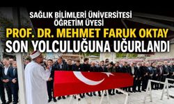 Prof. Dr. Mehmet Faruk Oktay son yolculuğuna uğurlandı