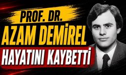 Prof. Dr. Azam Demirel hayatını kaybetti