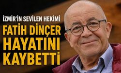 İzmir’in Tanınan Hekimlerinden Fatih Dinçer Hayatını Kaybetti