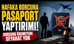ABD’den nafaka borcuna pasaport yaptırımı: Borcunu ödemeyenin seyahati durabilir