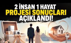2 İnsan 1 Hayat Projesi Sonuçları Belli Oldu: 300 Genç Çifte Çeyiz Desteği