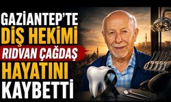 Gaziantep’te Diş Hekimi Rıdvan Çağdaş Vefat Etti