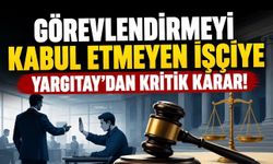 Görevlendirmeyi Kabul Etmeyen İşçi İçin Kritik Karar: Yargıtay’dan Emsal Niteliğinde İçtihat