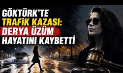 Göktürk’te Feci Kaza: Derya Üzüm Hayatını Kaybetti