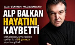 Alp Balkan Neden Öldü: Mahallenin Muhtarları’nın Unutulmaz İsmi Vefat Etti