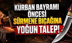 Kurban Bayramı Öncesi Sürmene Bıçağına Yoğun İlgi: Ustaların Mesaisi Arttı