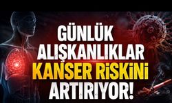 Günlük Alışkanlıklar Kanser Riskini Artırabilir