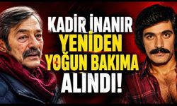 Kadir İnanır Yeniden Yoğun Bakıma mı Alındı? Gözler Resmî Açıklamada