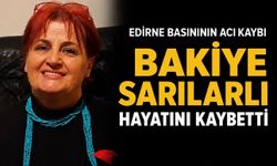Edirne’de Bakiye Sarılarlı Hayatını Kaybetti