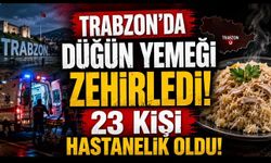 Trabzon’da Düğün Yemeği Alarmı: 23 Kişi Hastanelik Oldu