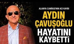 Aydın Çavuşoğlu Hayatını Kaybetti