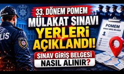 33. Dönem POMEM mülakat sınavı yerleri açıklandı! Sınav giriş belgesi nasıl alınır?