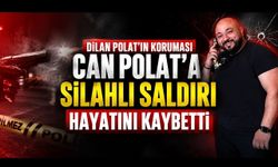 Dilan Polat’ın koruması Can Polat Silahlı Saldırıda Hayatını Kaybetti