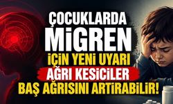 Baş Ağrısı Geçsin Derken Artabilir: Çocuklarda Migren Uyarısı
