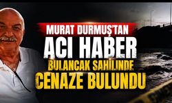 Murat Durmuş’tan Acı Haber: Bulancak Sahilinde Cenaze Bulundu
