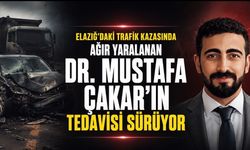 Elazığ’daki Trafik Kazasında Yaralanan Dr. Mustafa Çakar’ın Tedavisi Sürüyor