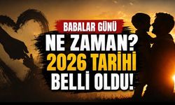 Babalar Günü ne zaman? 2026 tarihi belli oldu