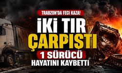 Trabzon’da Feci Kaza: İki TIR Çarpıştı, Bir Sürücü Hayatını Kaybetti