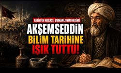 Akşemseddin Kimdir? Hayatı, Eserleri, Hekimliği ve Fatih Sultan Mehmed’e Etkisi