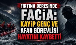Fırtına Deresinde Facia: Kayıp Genç ve AFAD Görevlisi Hayatını Kaybetti