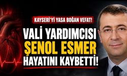 Kayseri Vali Yardımcısı Şenol Esmer Hayatını Kaybetti
