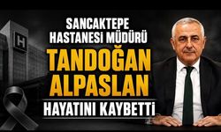 Sancaktepe Eğitim ve Araştırma Hastanesi Müdürü Tandoğan Alpaslan Hayatını Kaybetti